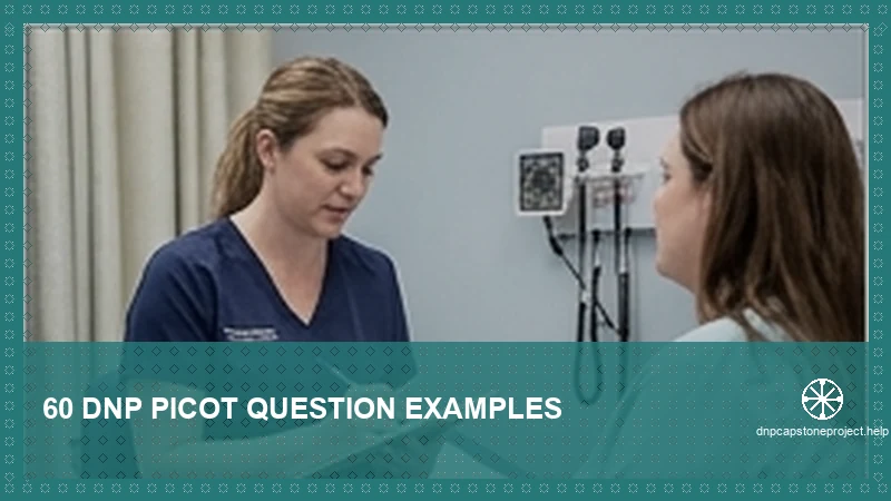 60 DNP PICOT Question Examples — expert DNP capstone support